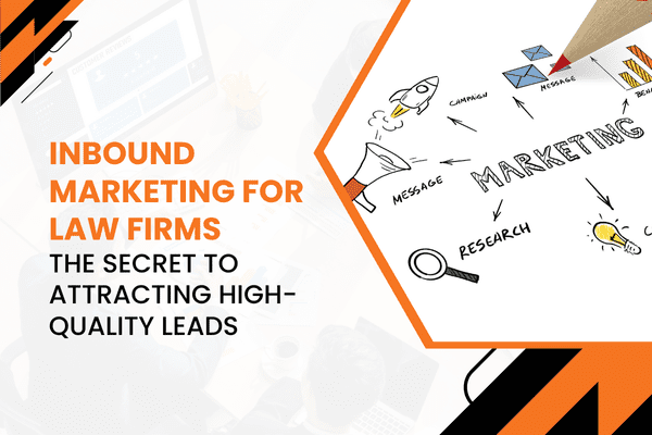 Inbound Marketing for Law Firms The Secret to Attracting High-Quality Leads