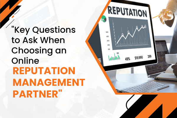 Key Questions to Ask When Choosing an Online Reputation Management Partner