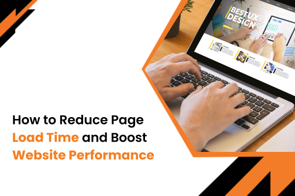 How to Reduce Page Load Time and Boost Website Performance