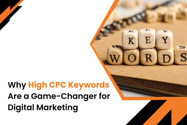 Why High CPC Keywords Are a Game-Changer for Digital Marketing